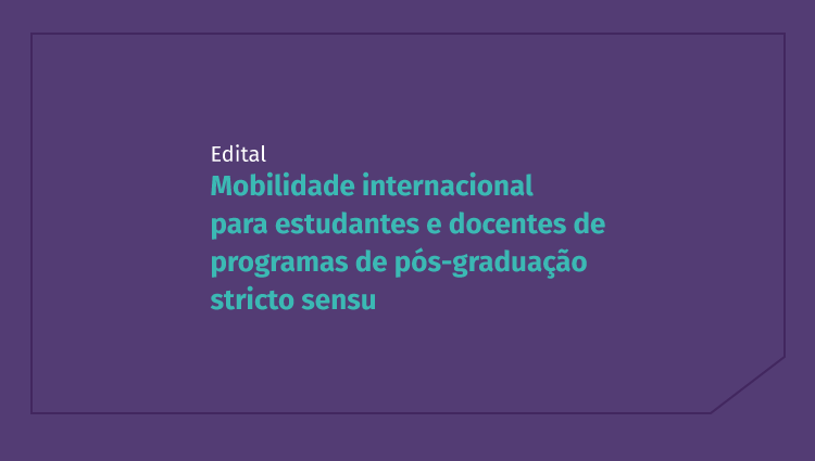 PRPPG divulga edital para mobilidade internacional para estudantes e docentes de programas de pós-graduação stricto sensu