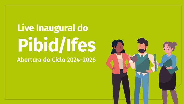 Live marca início das atividades do Pibid para o ciclo 2024-2026